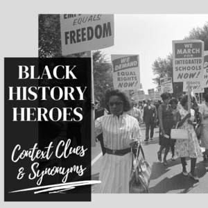 Black History Heroes – Context Clues & Synonyms